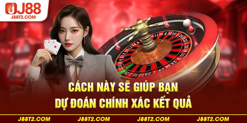 Cách này sẽ giúp bạn dự đoán chính xác kết quả