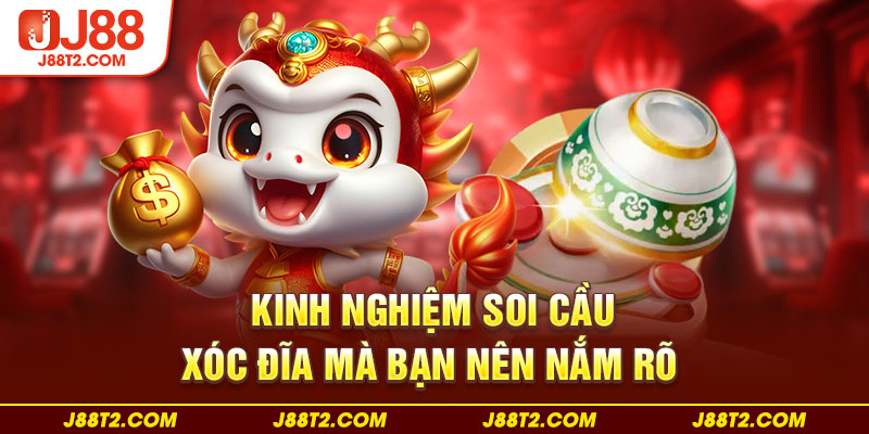 Kinh nghiệm soi cầu xóc đĩa mà bạn nên nắm rõ 