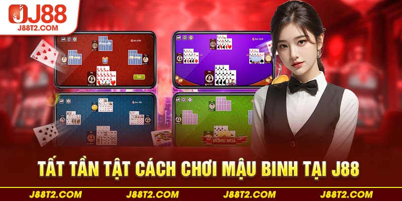 Tất tần tật cách chơi mậu binh tại J88 