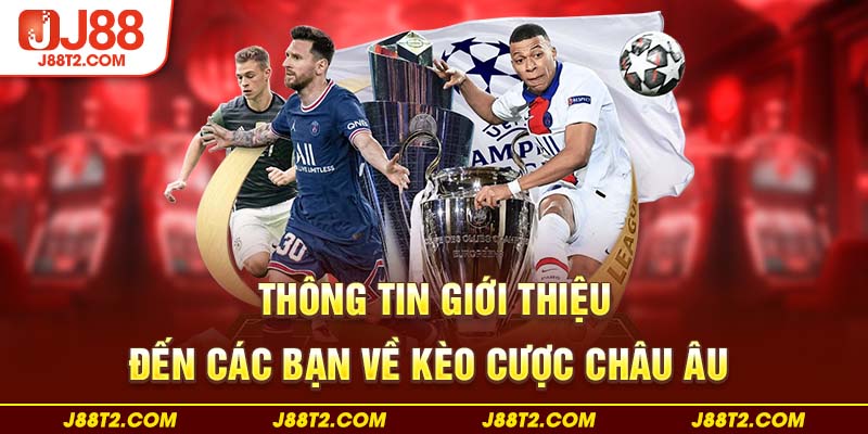 Thông tin giới thiệu đến các bạn về kèo cược châu Âu 