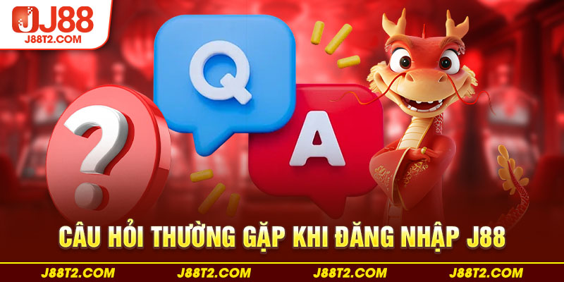 Câu hỏi thường gặp khi đăng nhập J88