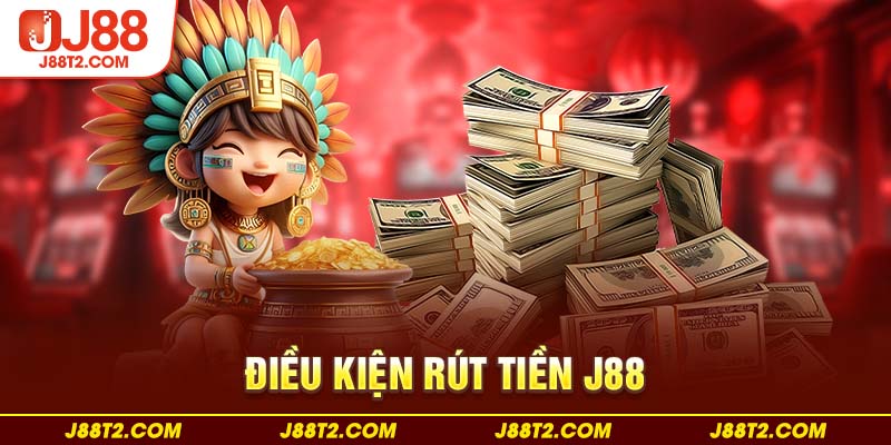 Điều kiện rút tiền J88