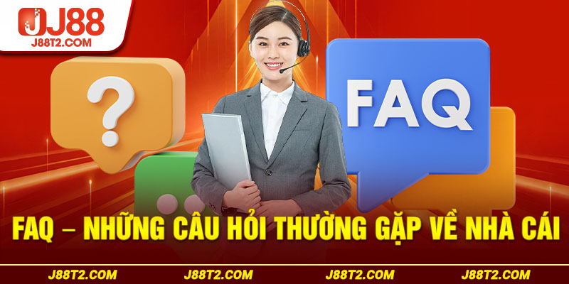 FAQ - Những câu hỏi thường gặp về nhà cái