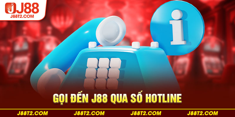 Gọi đến J88 qua số hotline