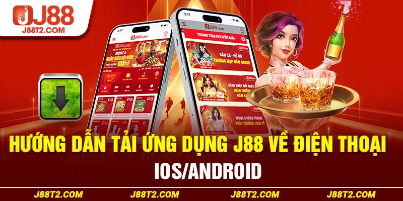 Hướng dẫn tải ứng dụng J88 về điện thoại IOS/Android