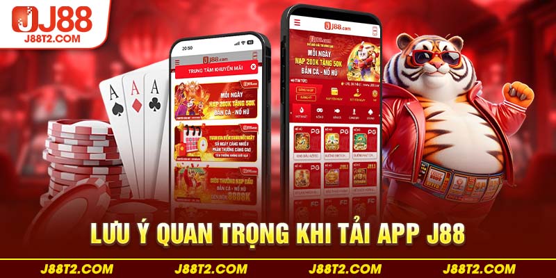 Lưu ý quan trọng khi tải app J88